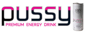 Pussy (energy drink) slogan